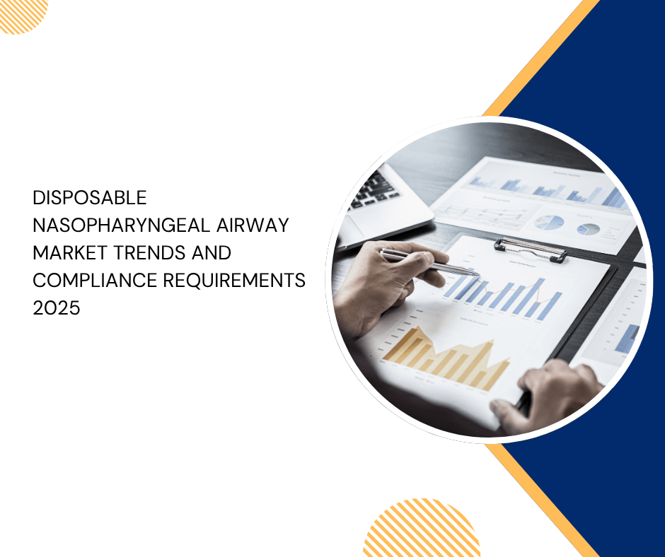 markttrends und compliance-anforderungen für einweg-nasopharynx-atemwege 2025