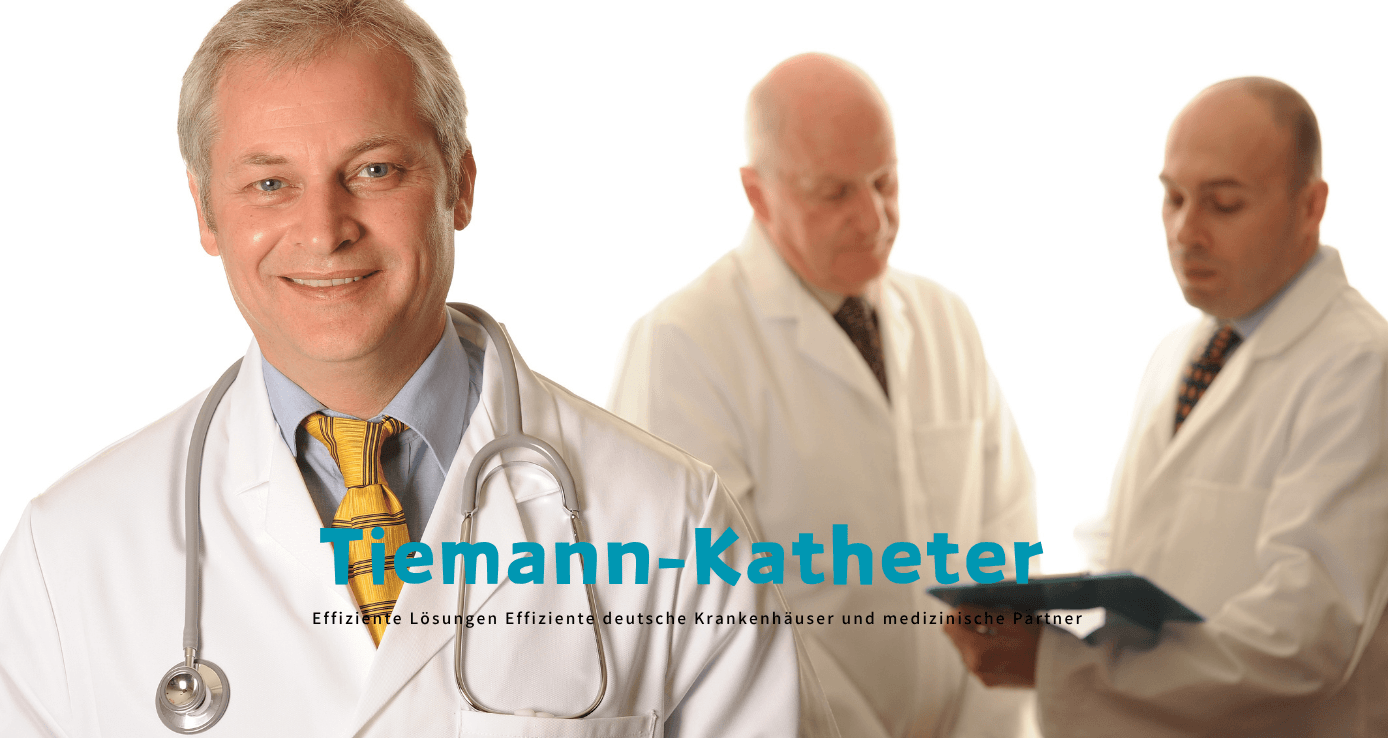  Tiemann-Katheter – Effiziente Lösungen Effiziente deutsche Krankenhäuser und medizinische Partner